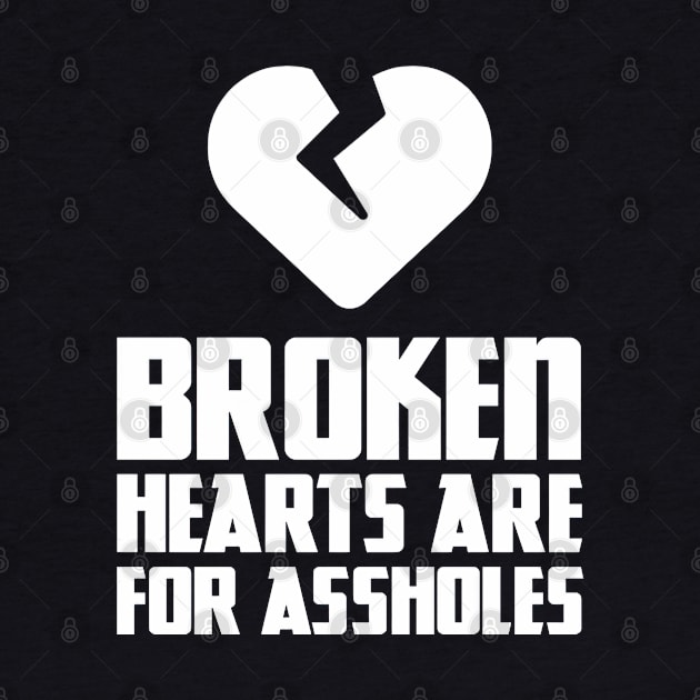 Broken hearts are for assholes by obstinator